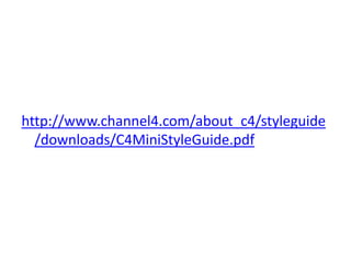 http://www.channel4.com/about_c4/styleguide
  /downloads/C4MiniStyleGuide.pdf
 