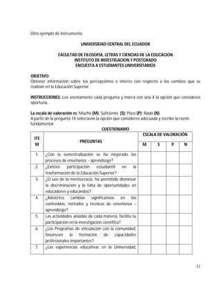 Otro ejemplo de instrumento
UNIVERSIDAD CENTRAL DEL ECUADOR
FACULTAD DE FILOSOFIA, LETRAS Y CIENCIAS DE LA EDUCACION
INSTI...