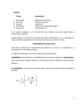 Ejemplo:
Técnica
1
2
3
4
5

Instrumentos

Observación
Entrevista
Encuesta
Psicometría
Grupo focal

Registro de observación...