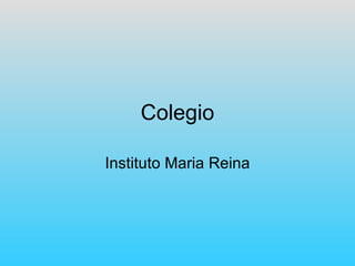Colegio Instituto Maria Reina 