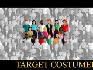 TARGET COSTUMER
 