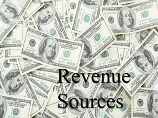 ,
Revenue
Sources
 