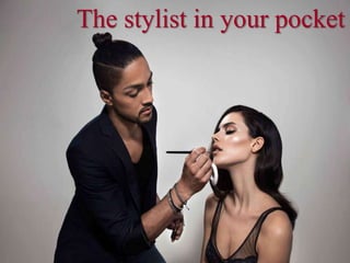 The stylist in your pocket
 