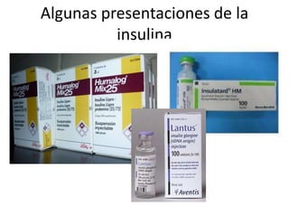 Algunas presentaciones de la
insulina
 