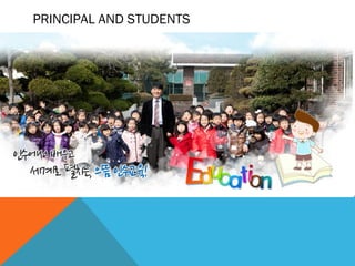 PRINCIPAL AND STUDENTS
 