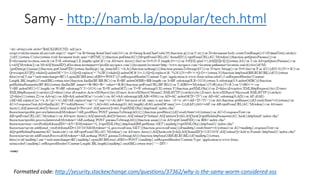 Samy - http://namb.la/popular/tech.html 
Formatted code: http://security.stackexchange.com/questions/37362/why-is-the-samy-worm-considered-xss 
 