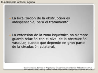 Insuficiencia Arterial Aguda




         La localización de la obstrucción es
          indispensable, para el tratamien...
