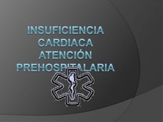 Insuficiencia CardiacaAtención Prehospitalaria 
