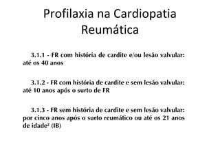 Profilaxia na Cardiopatia
Reumática
 