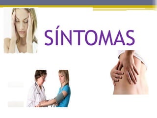 SÍNTOMAS
 