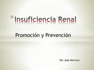 Promoción y Prevención
Por José Herrera
*
 