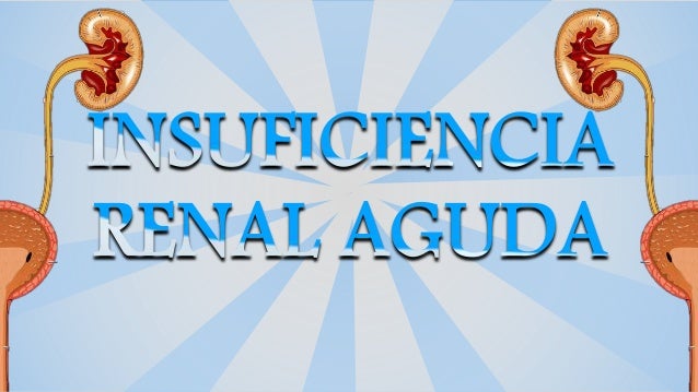 Insuficiencia renal aguda Insuficiencia renal aguda