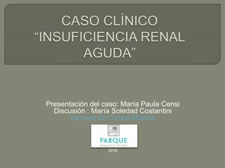 Presentación del caso: María Paula Censi
Discusión : María Soledad Costantini
Servicio de Clínica Médica
2016
 