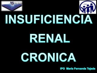 Insuficiencia renal cronica ......