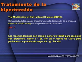 Tratamiento de laTratamiento de la
hipertensiónhipertensión
The Modification of Diet in Renal Disease (MDRD),The Modificat...