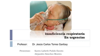 Insuficiencia respiratoria 
En urgencias 
 