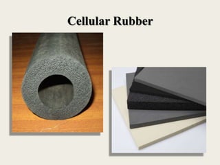 Cellular Rubber
 