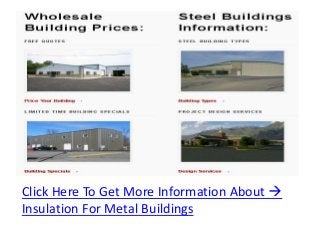 Click Here To Get More Information About 
Insulation For Metal Buildings
 