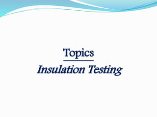 Topics
Insulation Testing
 