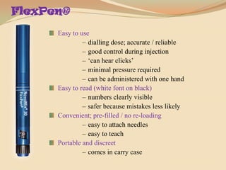 FlexPen®Easy to usedialling dose; accurate / reliable