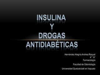 Hernández Alegría Andrea Raquel
                            4° “A”
                     Farmacología
            Facultad de Odontología
Universidad Quetzalcóatl en Irapuato
 