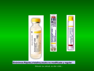 Sinónimos:Rápida,cristalina,neutra no modificada y regular. 