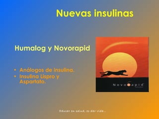 Nuevas insulinas Análogos de insulina. Insulina Lispro y Aspartato. Humalog y Novorapid   