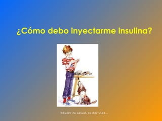 ¿Cómo debo inyectarme insulina? 