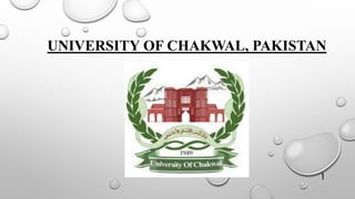 UNIVERSITY OF CHAKWAL, PAKISTAN
1
 