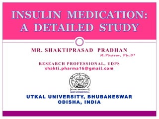 MR. SHAKTIPRASAD PRADHAN
M . P h a r m , P h . D *
RESEARCH PROFESSIONAL, UDPS
shakti.pharma16@gmail.com
UTKAL UNIVERSITY, BHUBANESWAR
ODISHA, INDIA
.
 