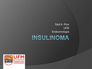 Saúl A. Ríos
          UFM
Endocrinología
 
