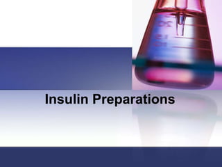 Insulin Preparations
 