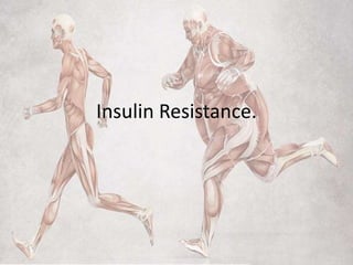 Insulin Resistance.
 