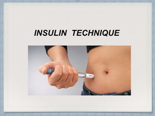 Internal
INSULIN TECHNIQUE
 