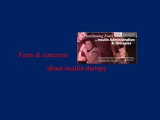Fears & concerns
about insulin therapy
 