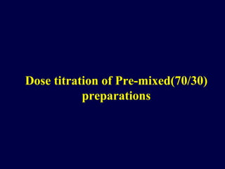 Dose titration of Pre-mixed(70/30) preparations 