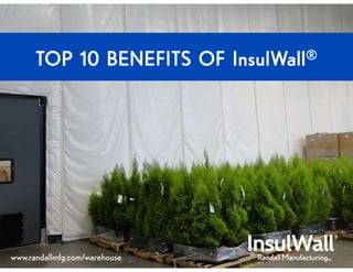 TOP 10 BENEFITS OF InsulWall®
www.randallmfg.com/warehouse
 