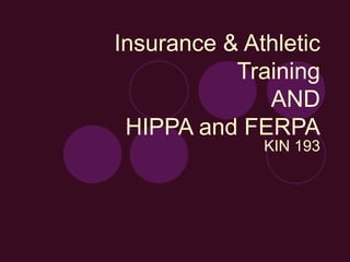 Insurance & Athletic Training AND HIPPA and FERPA KIN 193 