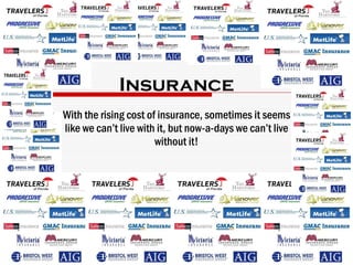 Insurance With the rising cost of insurance, sometimes it seems like we can’t live with it, but now-a-days we can’t live without it! 