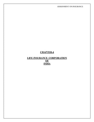 ASSIGNMENT ON INSURANCE
CHAPTER-4
LIFE INSURANCE CORPORATION
OF
INDIA
 