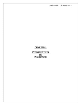 ASSIGNMENT ON INSURANCE
CHAPTER-2
INTRODUCTION
OF
INSURANCE
 