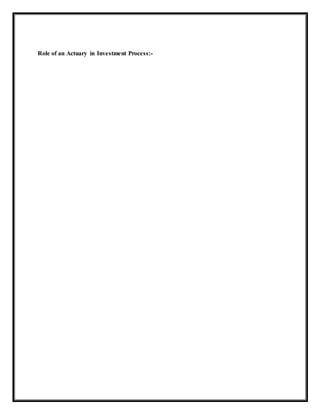 Role of an Actuary in Investment Process:-
 