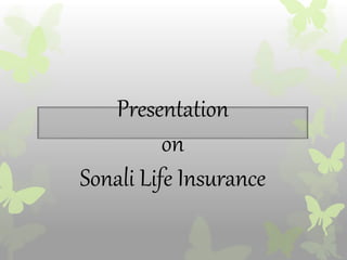 Presentation
on
Sonali Life Insurance
 