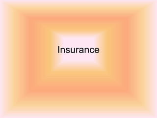 Insurance
 