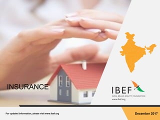 For updated information, please visit www.ibef.org December 2017
INSURANCE
 