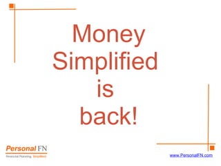 Money  Simplified  is  back! www.PersonalFN.com 