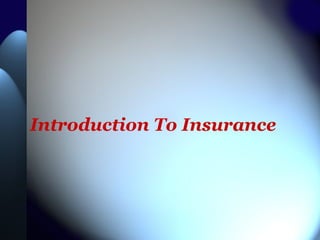 Introduction To Insurance
 