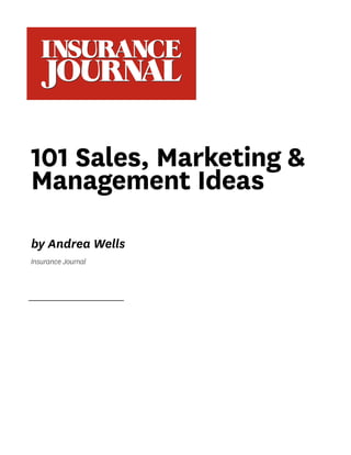 101 Sales, Marketing &
Management Ideas
by Andrea Wells
Insurance Journal
 