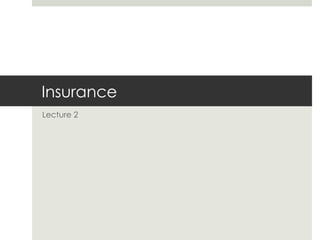 Insurance  Lecture 2 