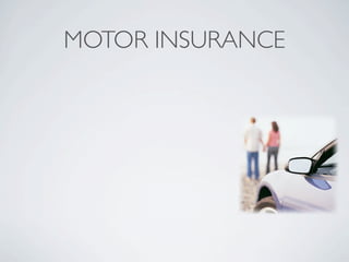 MOTOR INSURANCE
 
